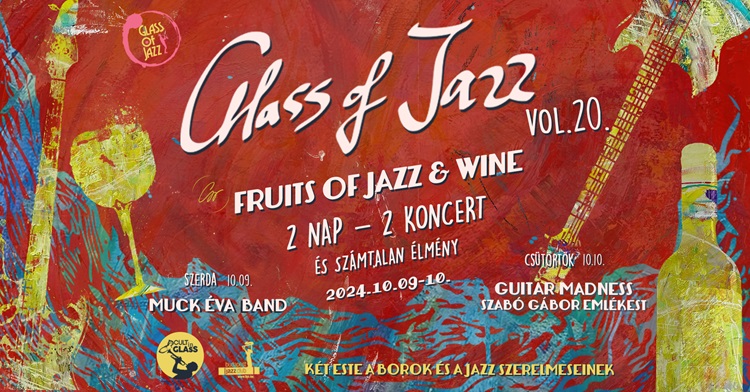 Glass of Jazz vol. 20. - FRUITS OF JAZZ&WINE (2 nap-2 koncert)